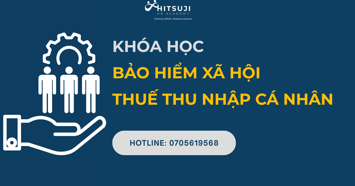 KHÓA HỌC BẢO HIỂM XÃ HỘI VÀ THUẾ THU NHẬP CÁ NHÂN