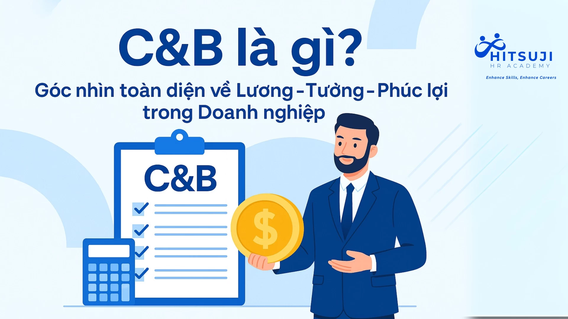 C&B là gì? Góc Nhìn Toàn Diện Về Lương – Thưởng – Phúc Lợi Trong Doanh Nghiệp