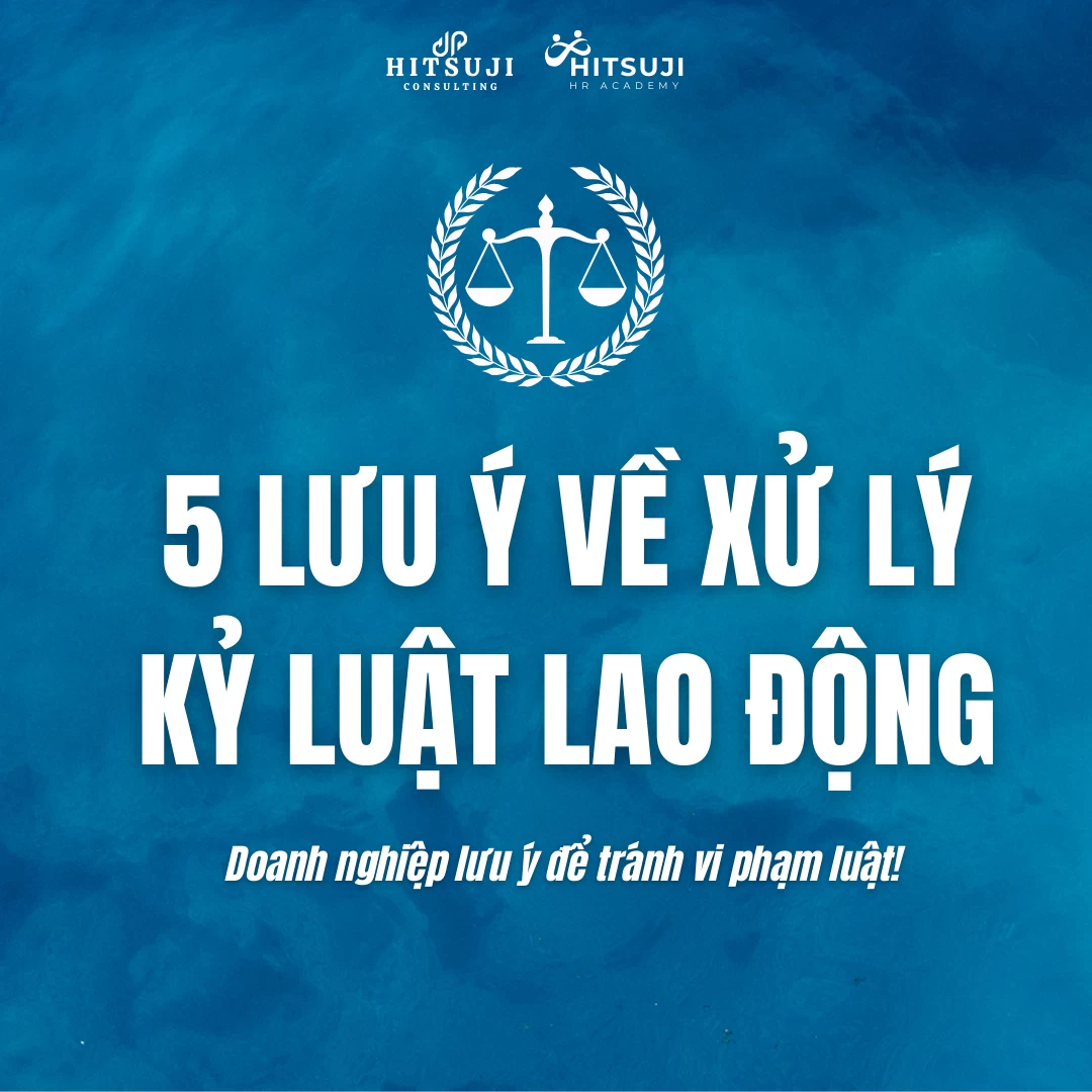 BLLĐ 2019 quy định thế nào về xử lý kỷ luật? 5 điều doanh nghiệp không thể bỏ qua