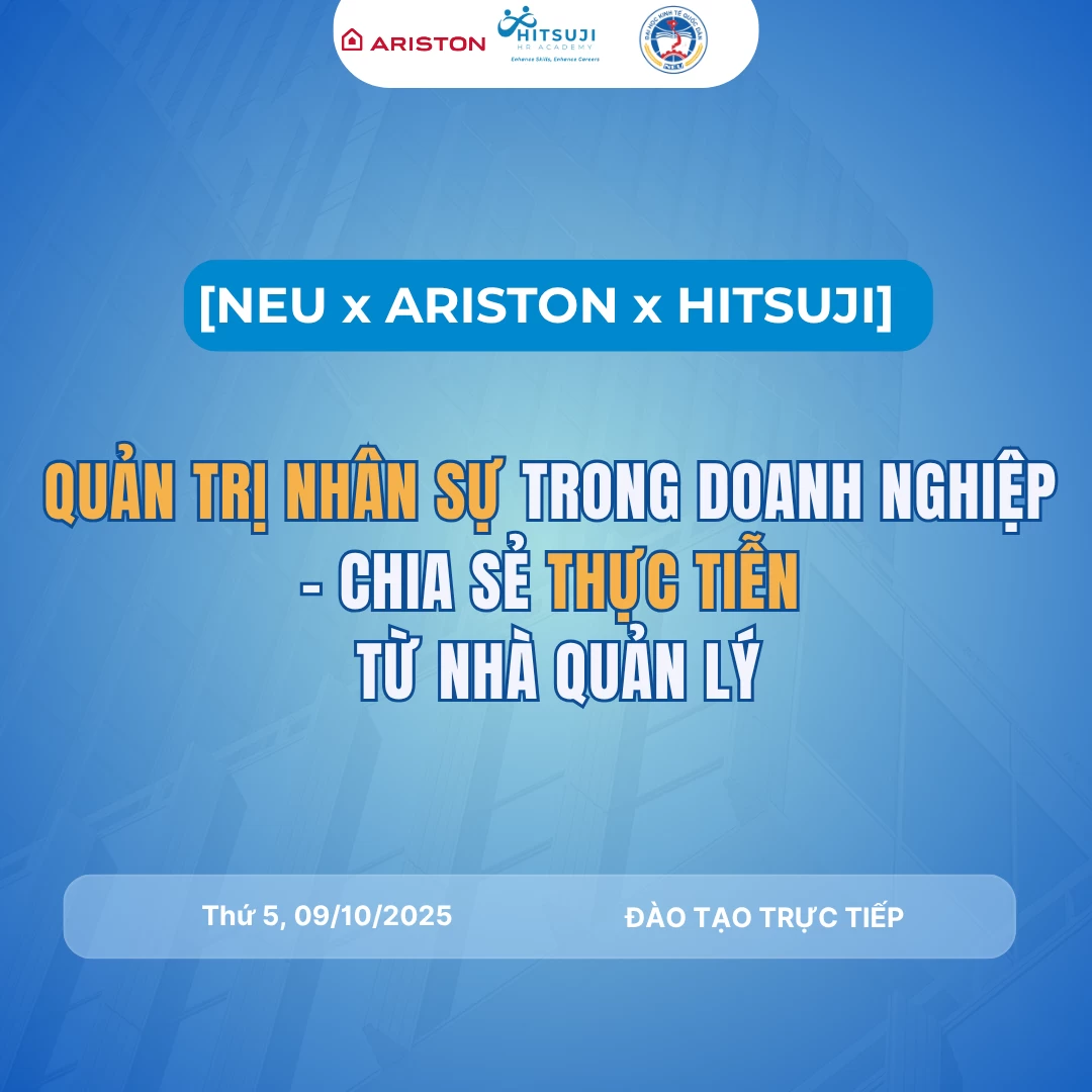 [HITSUJI HR ACADEMY x ARISTON VIỆT NAM x NEU]  QUẢN TRỊ NHÂN SỰ TRONG DOANH NGHIỆP - CHIA SẺ THỰC TIỄN TỪ NHÀ QUẢN LÝ