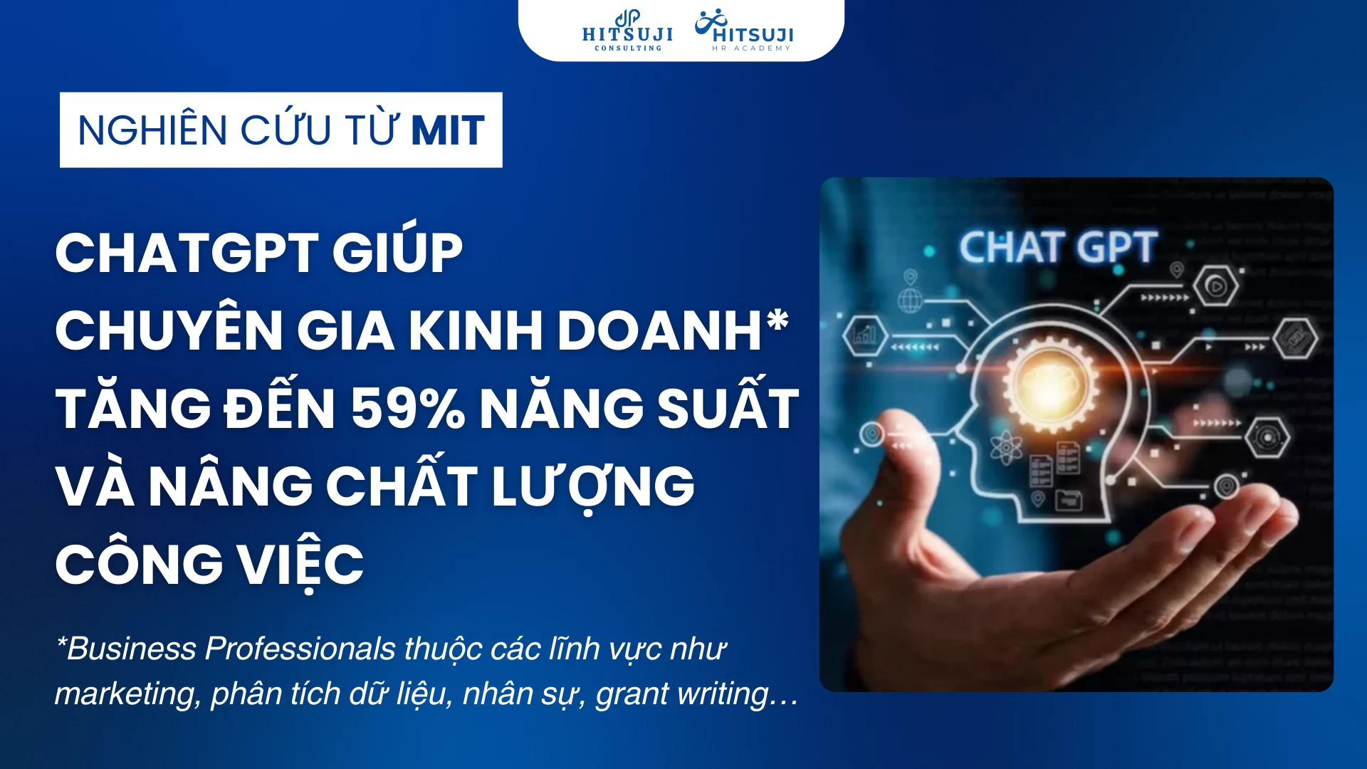 CHATGPT GIÚP CHUYÊN GIA KINH DOANH TĂNG ĐẾN 59% NĂNG SUẤT VÀ NÂNG ĐÁNG KỂ CHẤT LƯỢNG CÔNG VIỆC - THEO MỘT NGHIÊN CỨU TỪ MIT